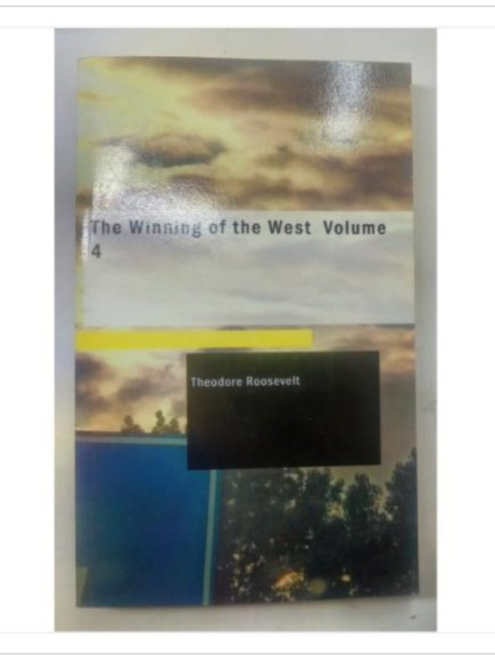 The Winning of the West Volume 4 BiblioBazaar 2006 PB